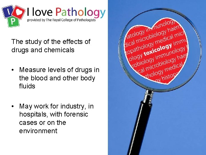 The study of the effects of drugs and chemicals • Measure levels of drugs