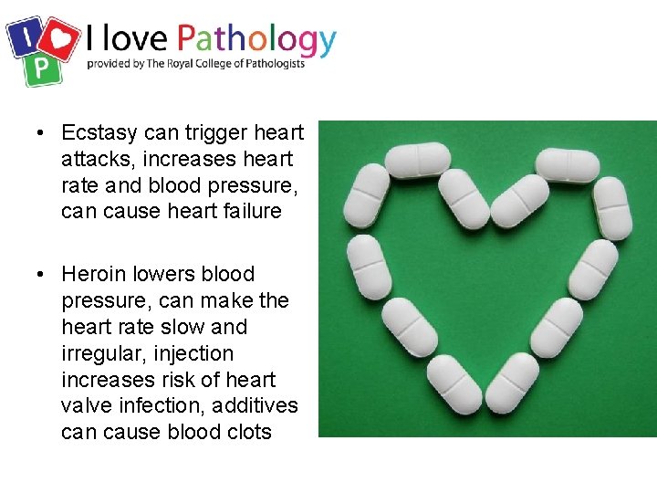  • Ecstasy can trigger heart attacks, increases heart rate and blood pressure, can
