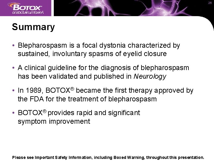 26 Summary • Blepharospasm is a focal dystonia characterized by sustained, involuntary spasms of