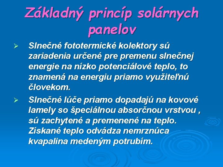 Základný princíp solárnych panelov Ø Ø Slnečné fototermické kolektory sú zariadenia určené premenu slnečnej