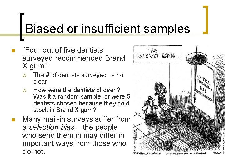 Biased or insufficient samples n “Four out of five dentists surveyed recommended Brand X