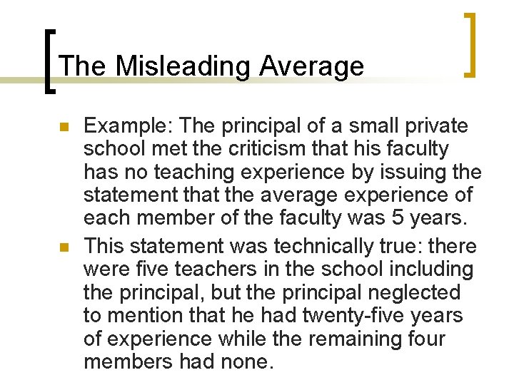 The Misleading Average n n Example: The principal of a small private school met