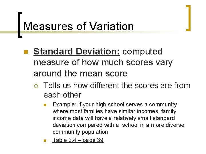 Measures of Variation n Standard Deviation: computed measure of how much scores vary around