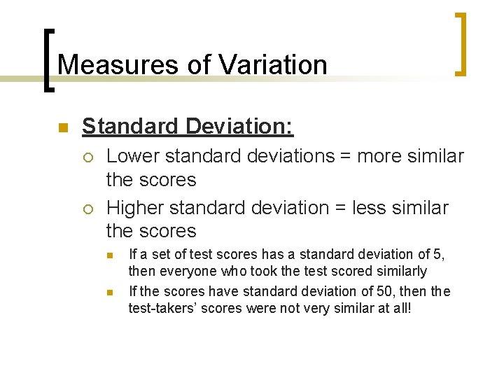 Measures of Variation n Standard Deviation: ¡ ¡ Lower standard deviations = more similar