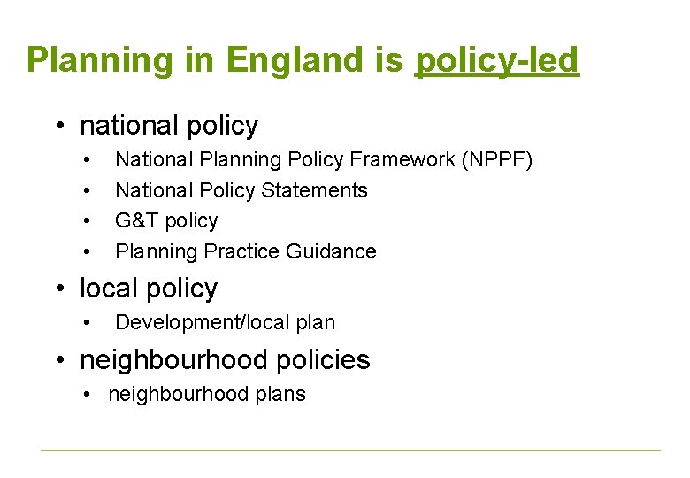 Planning in England is policy-led • national policy • • National Planning Policy Framework