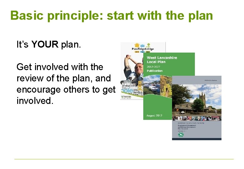 Basic principle: start with the plan It’s YOUR plan. Get involved with the review