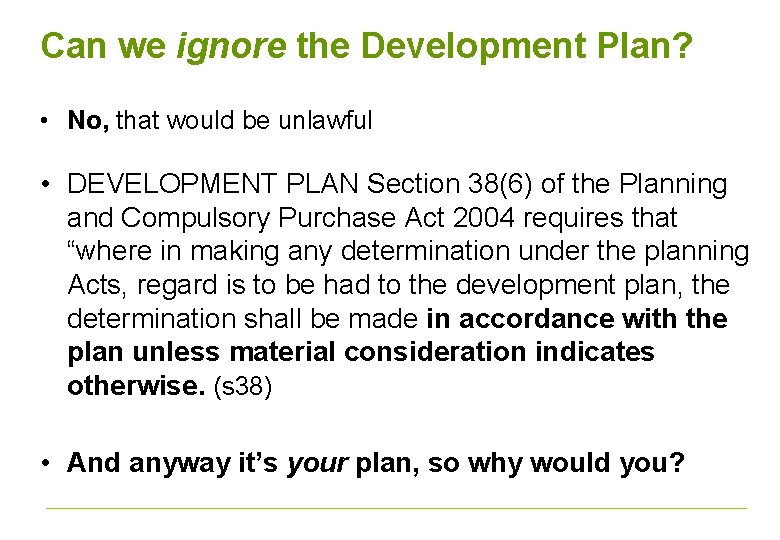 Can we ignore the Development Plan? • No, that would be unlawful • DEVELOPMENT