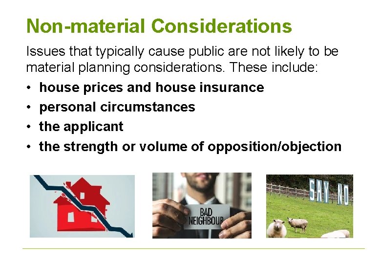 Non-material Considerations Issues that typically cause public are not likely to be material planning