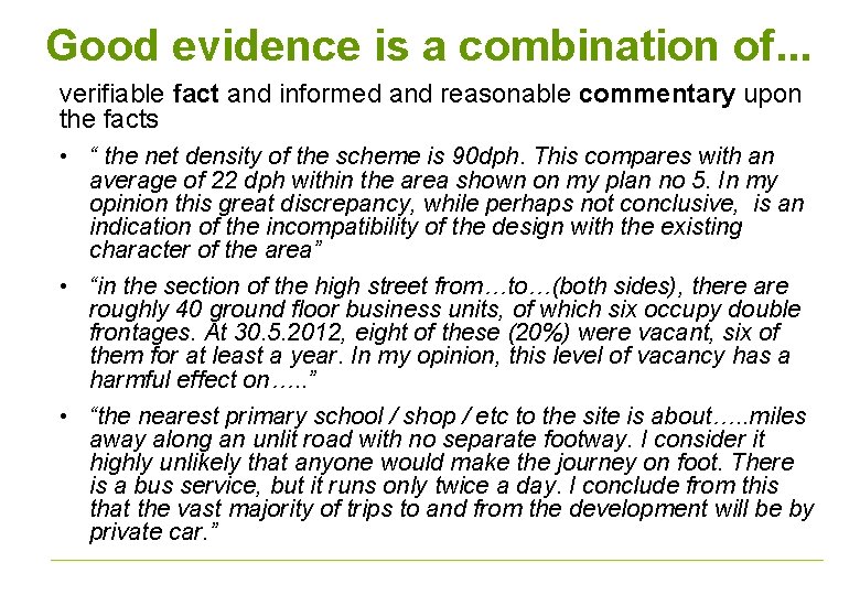 Good evidence is a combination of. . . verifiable fact and informed and reasonable