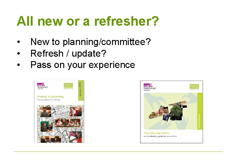 All new or a refresher? • • • New to planning/committee? Refresh / update?