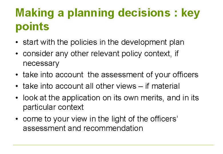 Making a planning decisions : key points • start with the policies in the