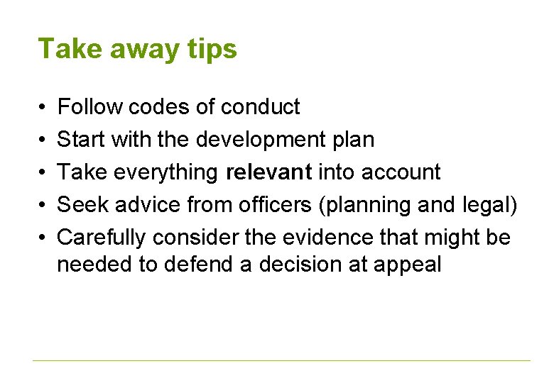 Take away tips • • • Follow codes of conduct Start with the development