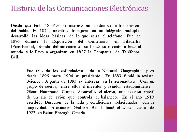 Historia de las Comunicaciones Electrónicas Desde que tenía 18 años se interesó en la