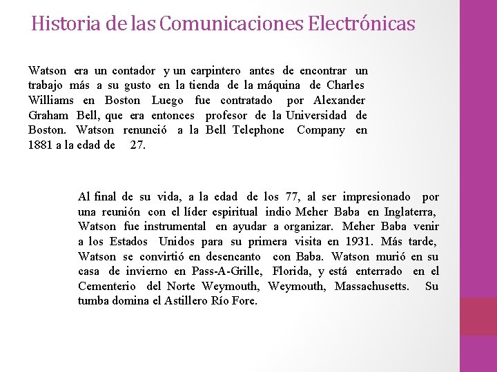 Historia de las Comunicaciones Electrónicas Watson era un contador y un carpintero antes de