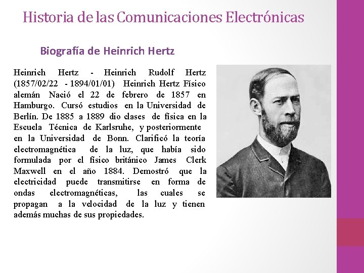 Historia de las Comunicaciones Electrónicas Biografía de Heinrich Hertz - Heinrich Rudolf Hertz (1857/02/22