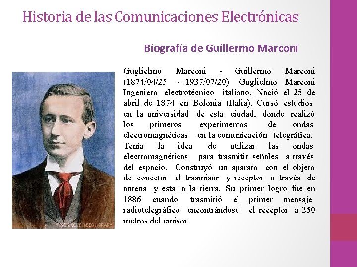 Historia de las Comunicaciones Electrónicas Biografía de Guillermo Marconi Guglielmo Marconi - Guillermo Marconi