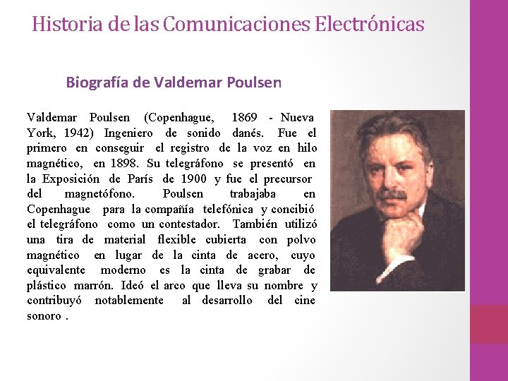 Historia de las Comunicaciones Electrónicas Biografía de Valdemar Poulsen (Copenhague, 1869 - Nueva York,