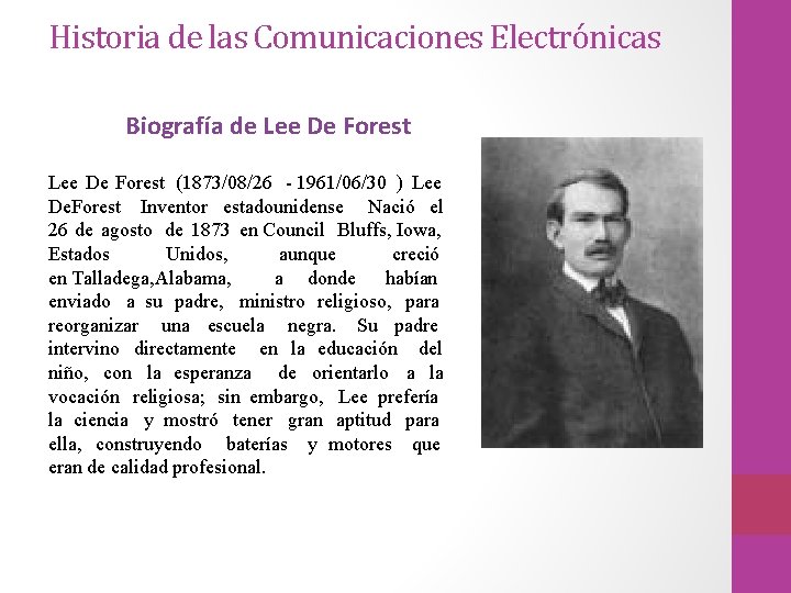 Historia de las Comunicaciones Electrónicas Biografía de Lee De Forest (1873/08/26 - 1961/06/30 )