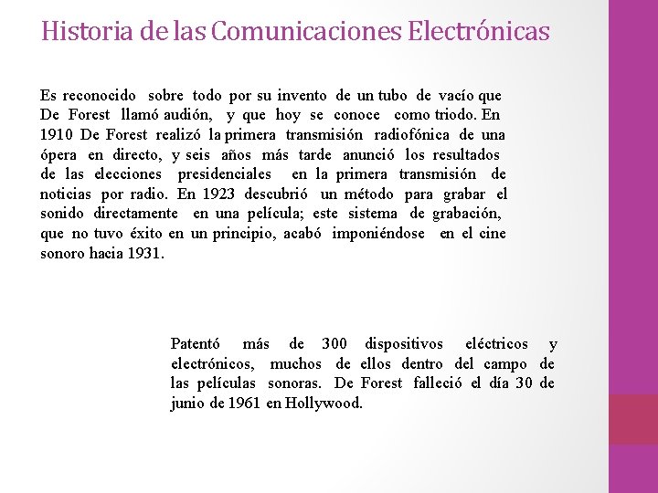 Historia de las Comunicaciones Electrónicas Es reconocido sobre todo por su invento de un