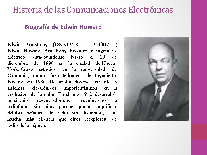 Historia de las Comunicaciones Electrónicas Biografía de Edwin Howard Edwin Armstrong (1890/12/18 - 1954/01/31