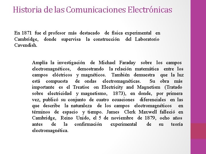Historia de las Comunicaciones Electrónicas En 1871 fue el profesor más destacado de física