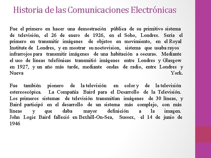 Historia de las Comunicaciones Electrónicas Fue el primero en hacer una demostración pública de