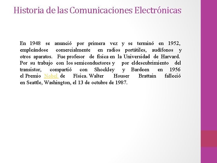 Historia de las Comunicaciones Electrónicas En 1948 se anunció por primera vez y se