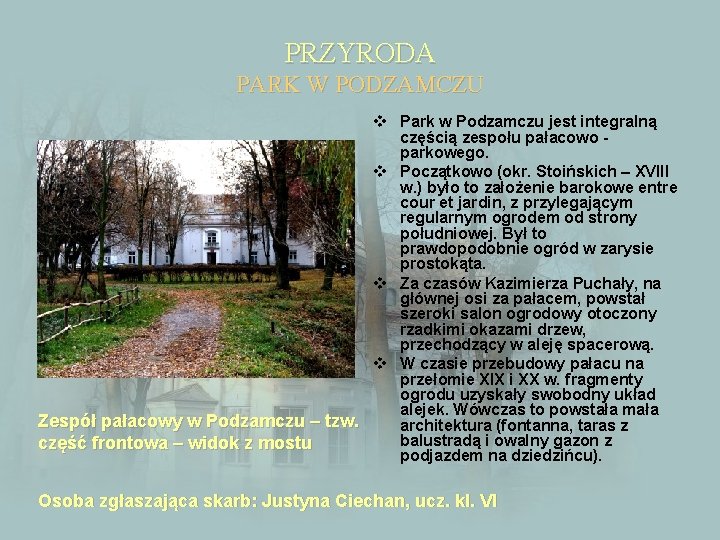 PRZYRODA PARK W PODZAMCZU v Park w Podzamczu jest integralną częścią zespołu pałacowo parkowego.