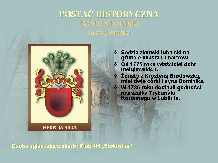 POSTAĆ HISTORYCZNA JACEK STOIŃSKI herbu Janina v Sędzia ziemski lubelski na gruncie miasta Lubartowa