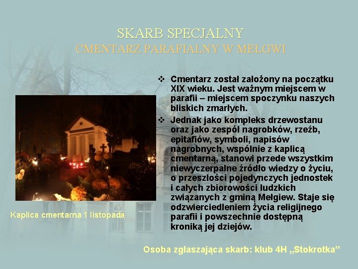 SKARB SPECJALNY CMENTARZ PARAFIALNY W MEŁGWI Kaplica cmentarna 1 listopada v Cmentarz został założony