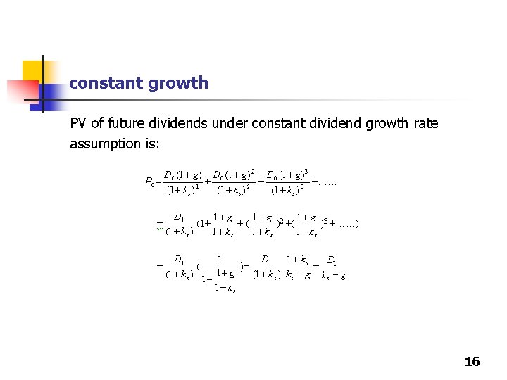 constant growth PV of future dividends under constant dividend growth rate assumption is: 16