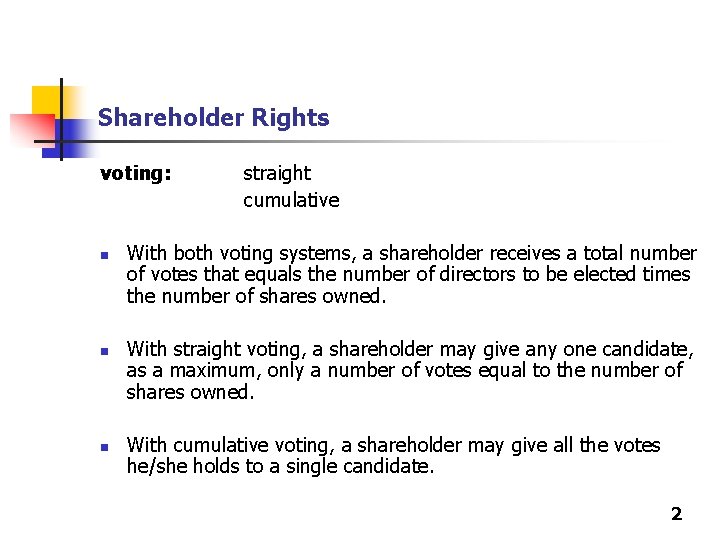 Shareholder Rights voting: n n n straight cumulative With both voting systems, a shareholder