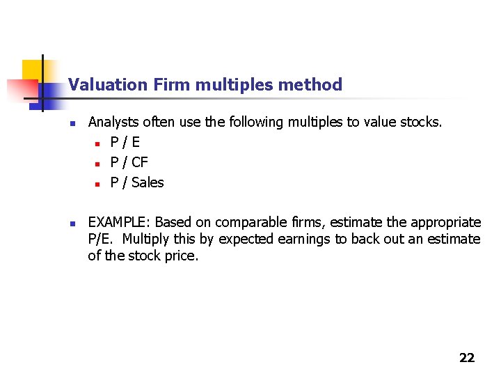 Valuation Firm multiples method n n Analysts often use the following multiples to value