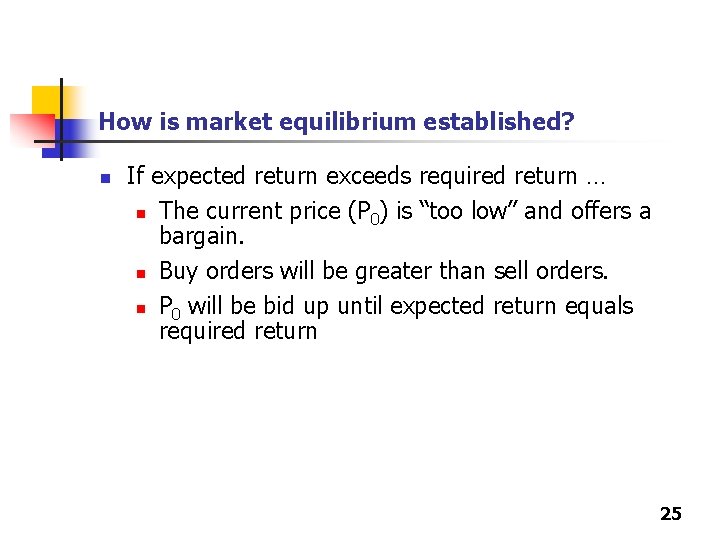 How is market equilibrium established? n If expected return exceeds required return … n