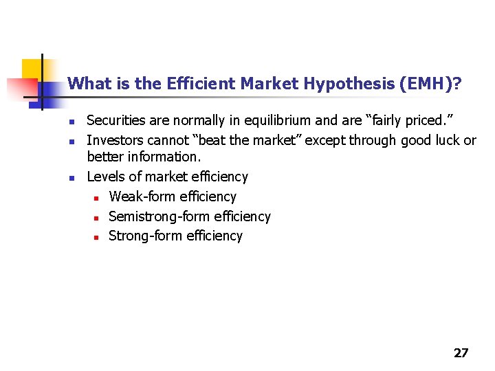 What is the Efficient Market Hypothesis (EMH)? n n n Securities are normally in