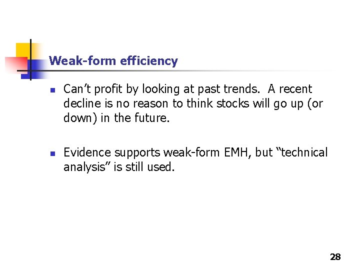 Weak-form efficiency n n Can’t profit by looking at past trends. A recent decline