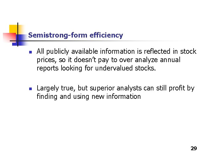 Semistrong-form efficiency n n All publicly available information is reflected in stock prices, so