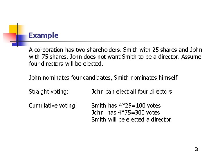 Example A corporation has two shareholders. Smith with 25 shares and John with 75