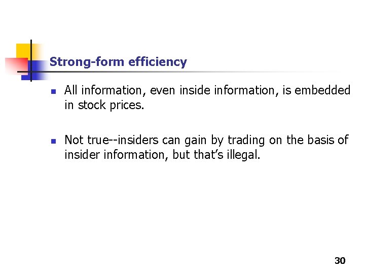 Strong-form efficiency n n All information, even inside information, is embedded in stock prices.