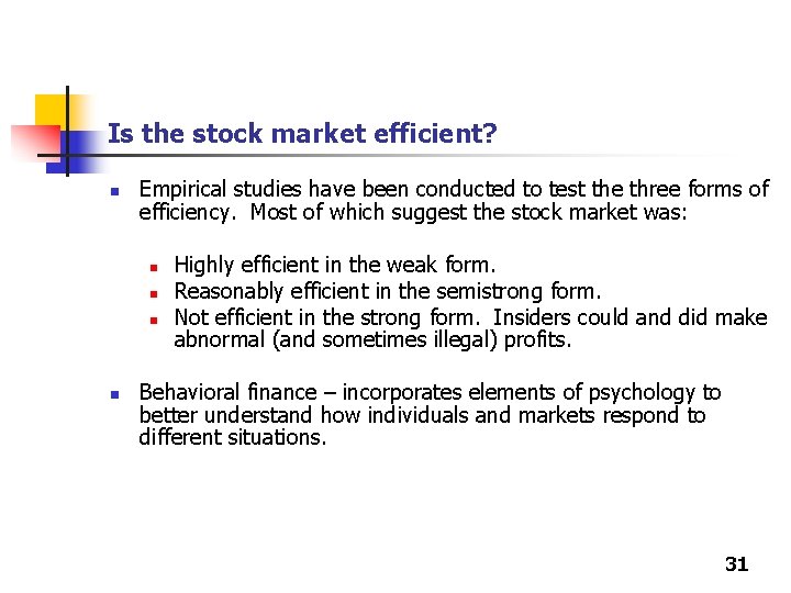 Is the stock market efficient? n Empirical studies have been conducted to test the