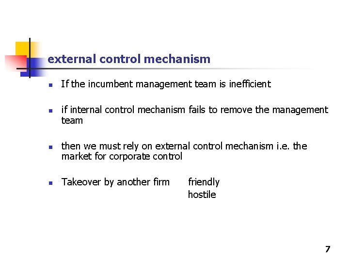 external control mechanism n n If the incumbent management team is inefficient if internal