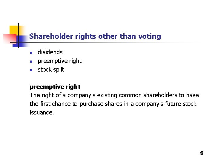 Shareholder rights other than voting n n n dividends preemptive right stock split preemptive