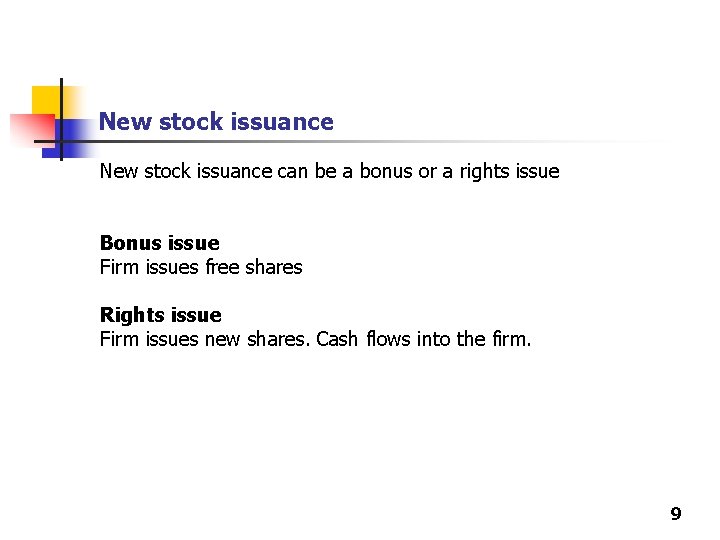 New stock issuance can be a bonus or a rights issue Bonus issue Firm