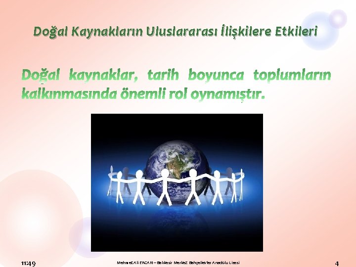 Doğal Kaynakların Uluslararası İlişkilere Etkileri 11: 49 Mehmet Ali ERCAN – Balıkesir Merkez Bahçelievler
