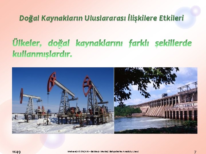 Doğal Kaynakların Uluslararası İlişkilere Etkileri 11: 49 Mehmet Ali ERCAN – Balıkesir Merkez Bahçelievler