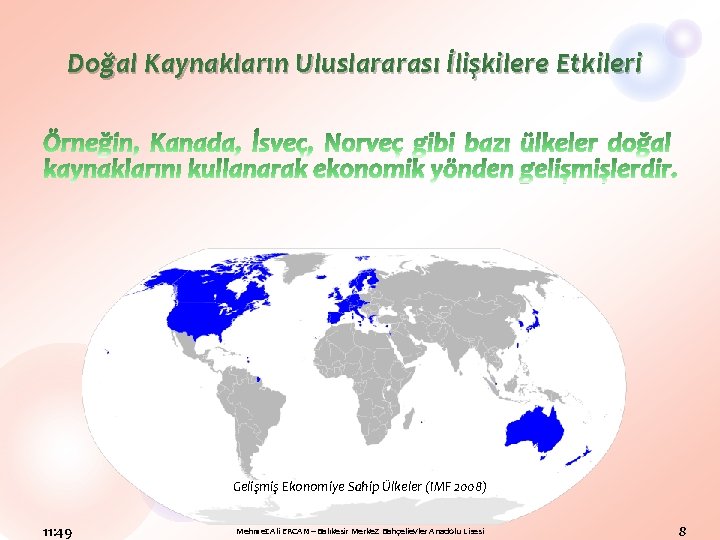Doğal Kaynakların Uluslararası İlişkilere Etkileri Gelişmiş Ekonomiye Sahip Ülkeler (IMF 2008) 11: 49 Mehmet
