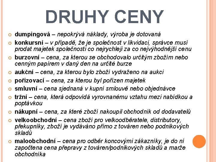 DRUHY CENY dumpingová – nepokrývá náklady, výroba je dotovaná konkursní – v případě, že