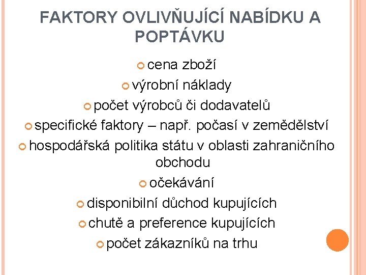 FAKTORY OVLIVŇUJÍCÍ NABÍDKU A POPTÁVKU cena zboží výrobní náklady počet výrobců či dodavatelů specifické