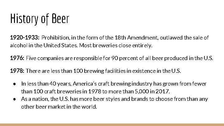 History of Beer 1920 -1933: Prohibition, in the form of the 18 th Amendment,