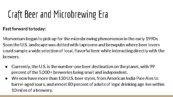 Craft Beer and Microbrewing Era Fast forward to today: Momentum began to pick up